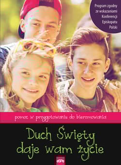 Duch Święty daje wam życie Pomoc w przygotowaniu do sakramentu bierzmowania.Program zgodny ze wskazaniami KEP - Wilk Michał