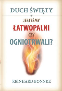 Duch Święty Jesteśmy łatwopalni czy ogniotrwali? - Reinhard Bonnke
