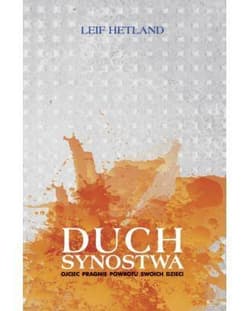 Duch Synostwa Ojciec pragnie powrotu swoich dzieci - Leif Hetland