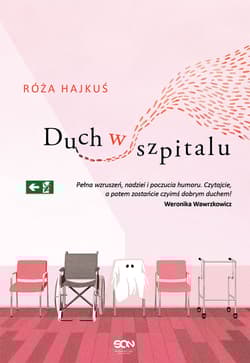 Duch w szpitalu - Róża  Hajkuś
