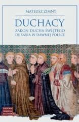 Duchacy Zakon Ducha Świętego de Saxia w dawnej... - Mateusz Zimny