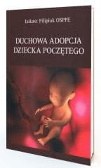 Duchowa adopcja dziecka poczętego - Łukasz Filipiuk