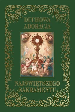 Duchowa adoracja Najświętszego - Praca zbiorowa