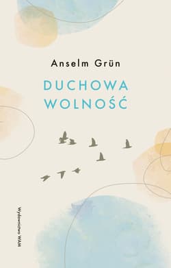 Duchowa wolność - Anselm Grün