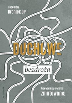 Duchowe bezdroża Przewodnik po wierze zmutowanej