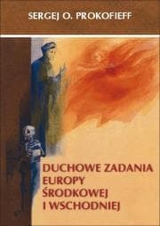 Duchowe zadania Europy Środkowej i Wschodniej - Prokofieff Sergej O.