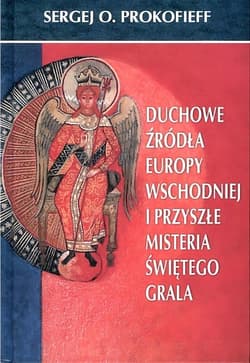 Duchowe źródła Europy Wschodniej i przyszłe... - Prokofieff Sergej O.