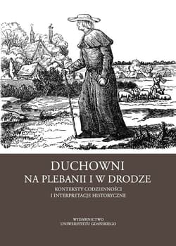 Duchowni na plebanii i w drodze Konteksty codzienności i interpretacje historyczne