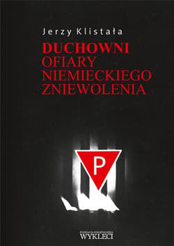 Duchowni. Ofiary niemieckiego zniewolenia - Klistała Jerzy