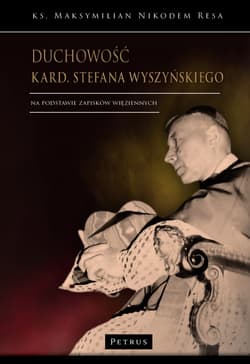 Duchowość kard. Stefana Wyszyńskiego - Maksymilian Nikodem Resa