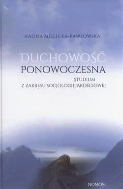 Duchowość ponowoczesna Studium z zakresu socjologii jakościowej