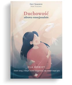 Duchowość zdrowa emocjonalnie dla kobiet - Scazzero Peter