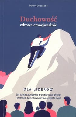 Duchowość zdrowa emocjonalnie dla liderów
