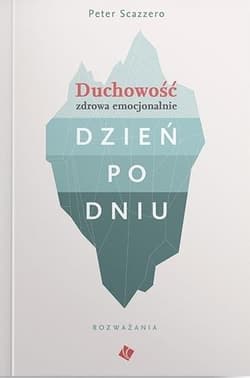 Duchowość zdrowa emocjonalnie dzień po dniu Rozważania - Scazzero Peter