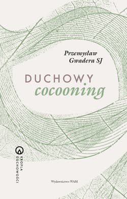 Duchowy cocooning - Przemysław Gwadera