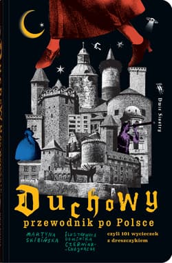 Duchowy przewodnik po Polsce. czyli 101 wycieczek z dreszczykiem - Martyna Skibińska