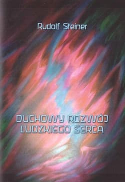 Duchowy rozwój ludzkiego serca - Rudolf Steiner