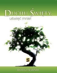 Duchu Święty uświęć mnie! Modlitewnik - Praca zbiorowa