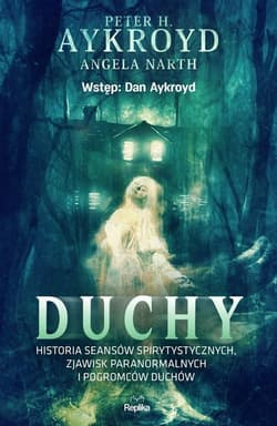 Duchy Historia seansów spirytystycznych, zjawisk paranormalnych i pogromców duchów