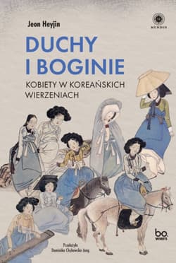 Duchy i boginie. Kobiety w koreańskich wierzeniach - Heyjin Jeon