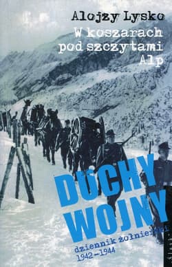 Duchy wojny 1 W koszarach pod szczytami Alp dziennik żołnierski 1942-1944