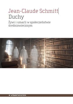 DuchyŻywi i umarli w społeczeństwieśredniowiecznym - Schmitt Jean-Claude