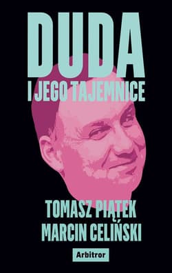 Duda i jego tajemnice - Tomasz Piątek, Marcin Celiński