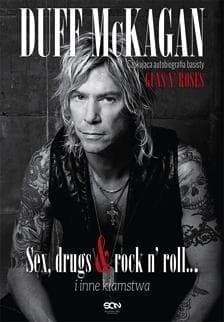 Duff McKagan. Sex drugs rock n roll i inne kłamstwa. Wstrząsająca autobiografia perkusisty Guns N' Roses - Duff McKagan