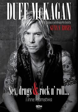 Duff McKagan. Sex drugs rock n roll i inne kłamstwa. Wstrząsająca autobiografia perkusisty Guns N' Roses - Duff McKagan