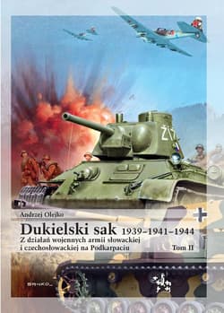 Dukielski sak 1939 - 1941 - 1944 tom 2 Z działań wojennych armii słowackiej i czechosłowackiej na Podkarpaciu - Olejko Andrzej