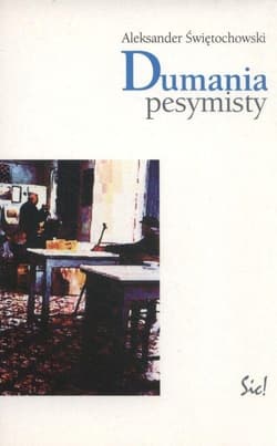 Dumania pesymisty - Aleksander Świętochowski