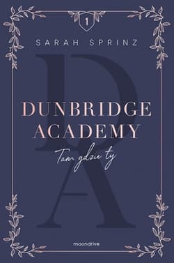 Dunbridge Academy. Tam gdzie ty - Sarah Sprinz