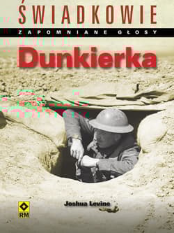Dunkierka Świadkowie Zapomniane głosy.