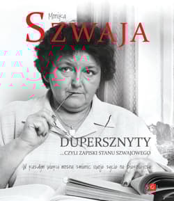 Dupersznyty czyli zapiski stanu Szwajowego/SOL - Monika Szwaja