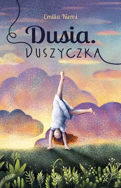Dusia. Duszyczka - Emilia Kiereś