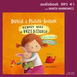 Dusia i Psinek-Świnek 1. Pierwszy dzień w przedszkolu - audiobook - Justyna Bednarek