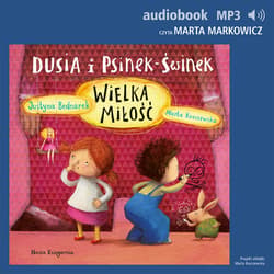 Dusia i Psinek-Świnek 5. Wielka miłość - audiobook - Justyna Bednarek