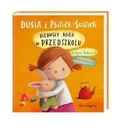 Dusia i Psinek-Świnek Pierwszy dzień w przedszkolu