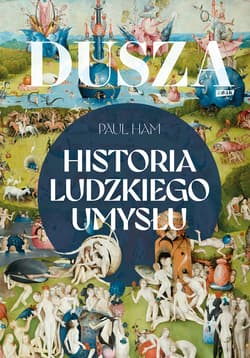 Dusza. Historia ludzkiego umysłu - ebook - Paul Ham