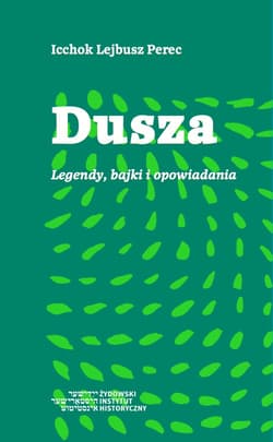 Dusza Legendy, bajki i opowiadania - Icchok Lejbusz Perec