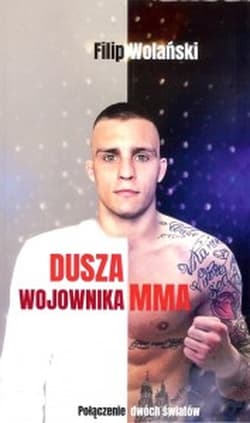 Dusza wojownika MMA - Filip Wolański