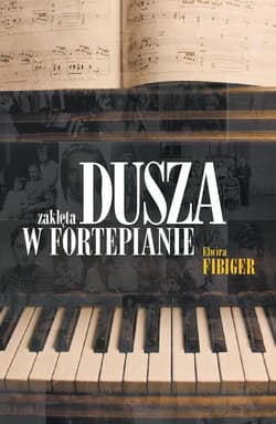 Dusza zaklęta w fortepianie - Elwira Fibiger