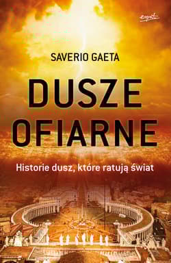 Dusze ofiarne Historie dusz, które ratują świat - Saverio Gaeta