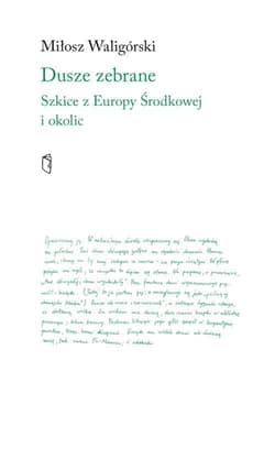 Dusze zebrane. Szkice z Europy Środkowej i okolic - Miłosz Waligórski