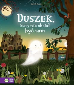 Duszek, który nie chciał być sam. Duszek, który… - Gareth Ryans