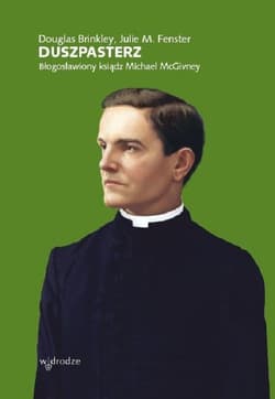 Duszpasterz Błogosławiony Ksiądz Michael McGivney