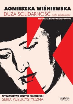Duża solidarność mała solidarność Biografia Henryki Krzywonos - Agnieszka Wiśniewska