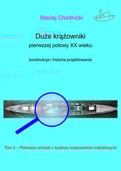 Duże krążowniki pierwszej połowy XX wieku. Konstrukcja i historia projektowania Tom 2 - Chodnicki Maciej