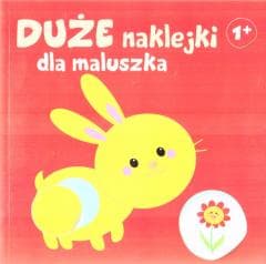 Duże naklejki dla maluszka 1+ - Króliczek - Praca zbiorowa
