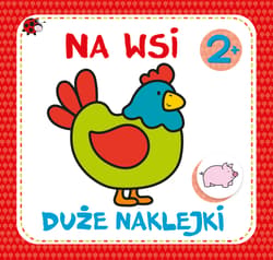 Duże naklejki Na wsi - Opracowanie Zbiorowe
